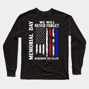 Memorial Day We Will Never Forget Remember The Fallen Flag Long Sleeve T-Shirt